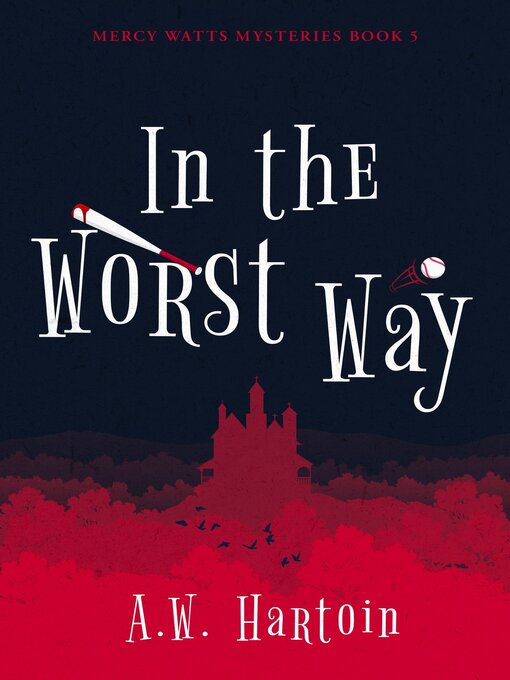 Title details for In the Worst Way (Mercy Watts Mysteries Book 5) by A.W. Hartoin - Available